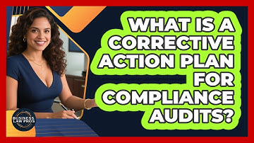 What Is A Corrective Action Plan For Compliance Audits? - Business Law Pros