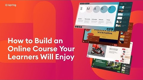 How to build an online course with iSpring Suite 11 your learners will enjoy