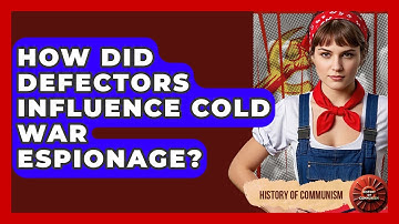 How Did Defectors Influence Cold War Espionage? - History of Communism