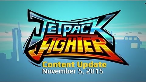Jetpack Fighter - New Content Update! (November 5, 2015)
