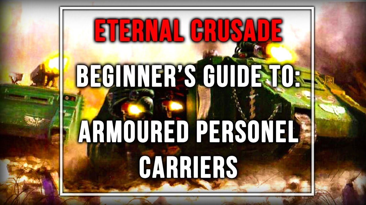 ETERNAL CRUSADE ► BEGINNER'S GUIDE TO APC'S
