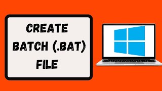 How To Create a Batch (.bat) File In Windows (Updated)