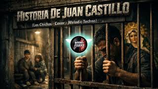 Los Chichos - Historia de Juan Castillo (Melodic Techno Remix)