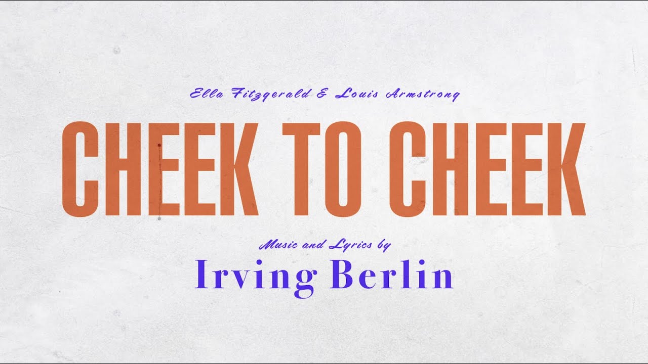Ella Fitzgerald & Louis Armstrong | "Cheek to Cheek" by Irving Berlin (Official Lyric Video) Ella Fitzgerald & Louis Armstrong | "Cheek to Cheek" by Irving Berlin (Official Lyric Video)