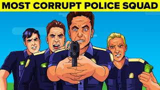 How Worlds Most Corrupt Police Squad Finally Got Caught
