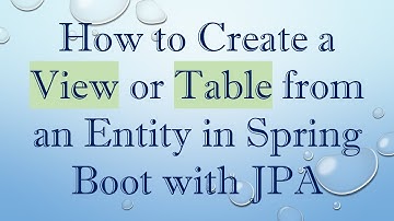 How to Create a View or Table from an Entity in Spring Boot with JPA