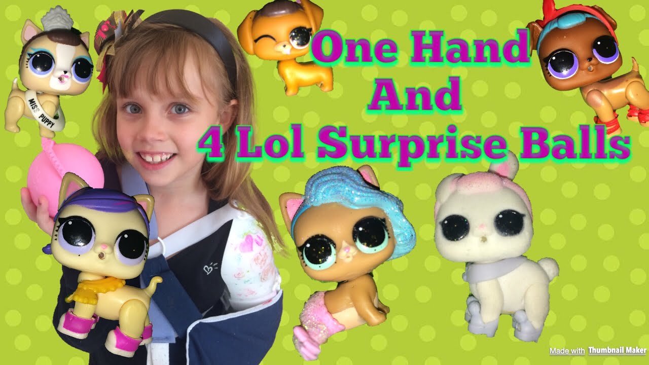 She’s One Handed and has 4 Lol Surprise Balls, Lol Surprise Pets