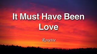 Roxette - It Must Have Been Love