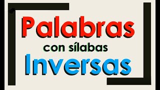 PALABRAS CON SÍLABAS INVERSAS