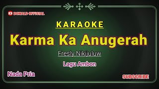 KARMA KA ANUGERAH - FRESLY NIKIJULUW - KARAOKE HD