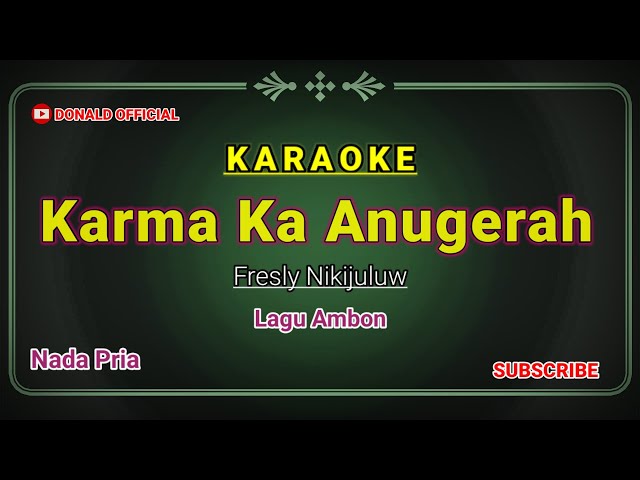 KARMA KA ANUGERAH - FRESLY NIKIJULUW - KARAOKE HD class=