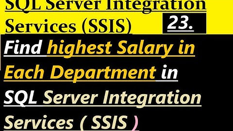 Find highest salary in each department in SSIS