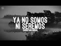Christian Nodal - Ya No Somos Ni Seremos (Letra)