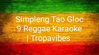 Video thumbnail of "Simpleng Tao Gloc 9 Reggae Karaoke| Tropavibes"