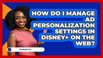How do I manage ad personalization settings in Disney+ on the web? - Be App Savvy