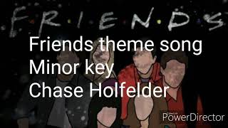 Video thumbnail of "Friends theme song Minor key Chase Holfelder (lyrics)"