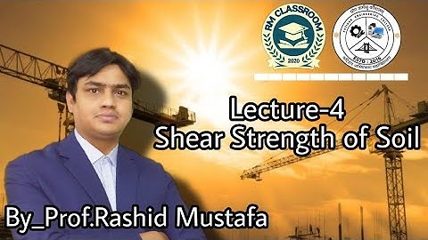 Lecture-4|Shear Strength of Soil|Soil and Rock Mechanics|Prof. Rashid Mustafa