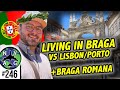 Moving To Braga Portugal vs Lisbon + Porto & Braga Romana Festival