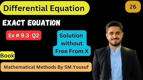 Ex # 9.4 , Q2  Exact Equation || Mathematical Methods By SM.Yousuf || "M.Owais "