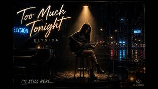Too Much Tonight… | I’m Still Here (Emotional Guitar Night – ELYSION)