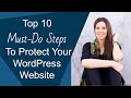 Top 10 Must-Do Steps To Protect Your WordPress Website