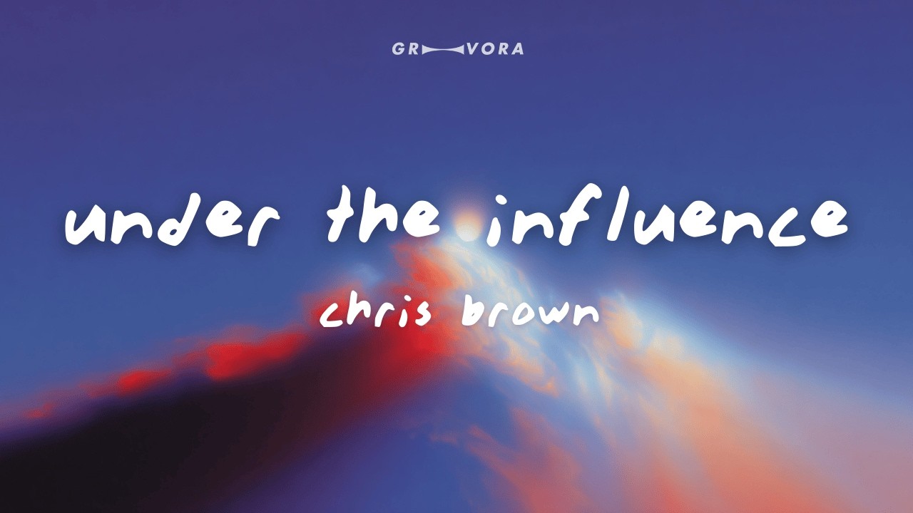 Chris Brown - Under The Influence (Lyrics)