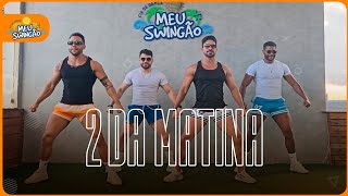 2 da Matina - Nego Jhá - Coreografia | Meu Swingão.