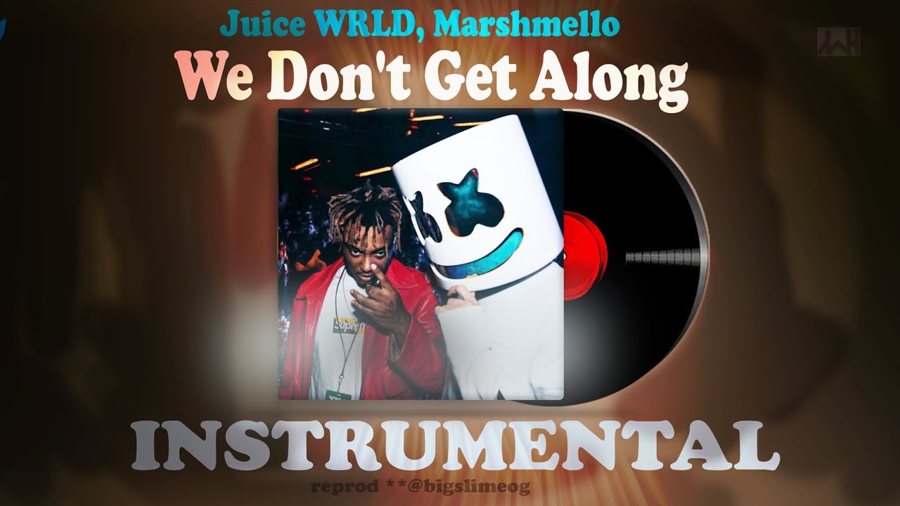 Juice WRLD & Marshmello We Don't Get Along Instrumental - YouTube