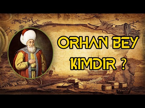 Orhan Bey Kimdir? / Orhan Gazi Kimdir?