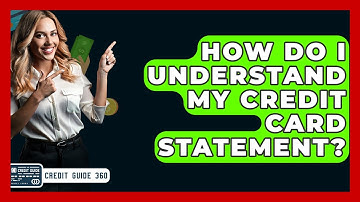How Do I Understand My Credit Card Statement? - CreditGuide360.com