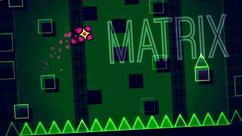 Geometry Dash - Matrix | Custom Level by SH3RIFFO