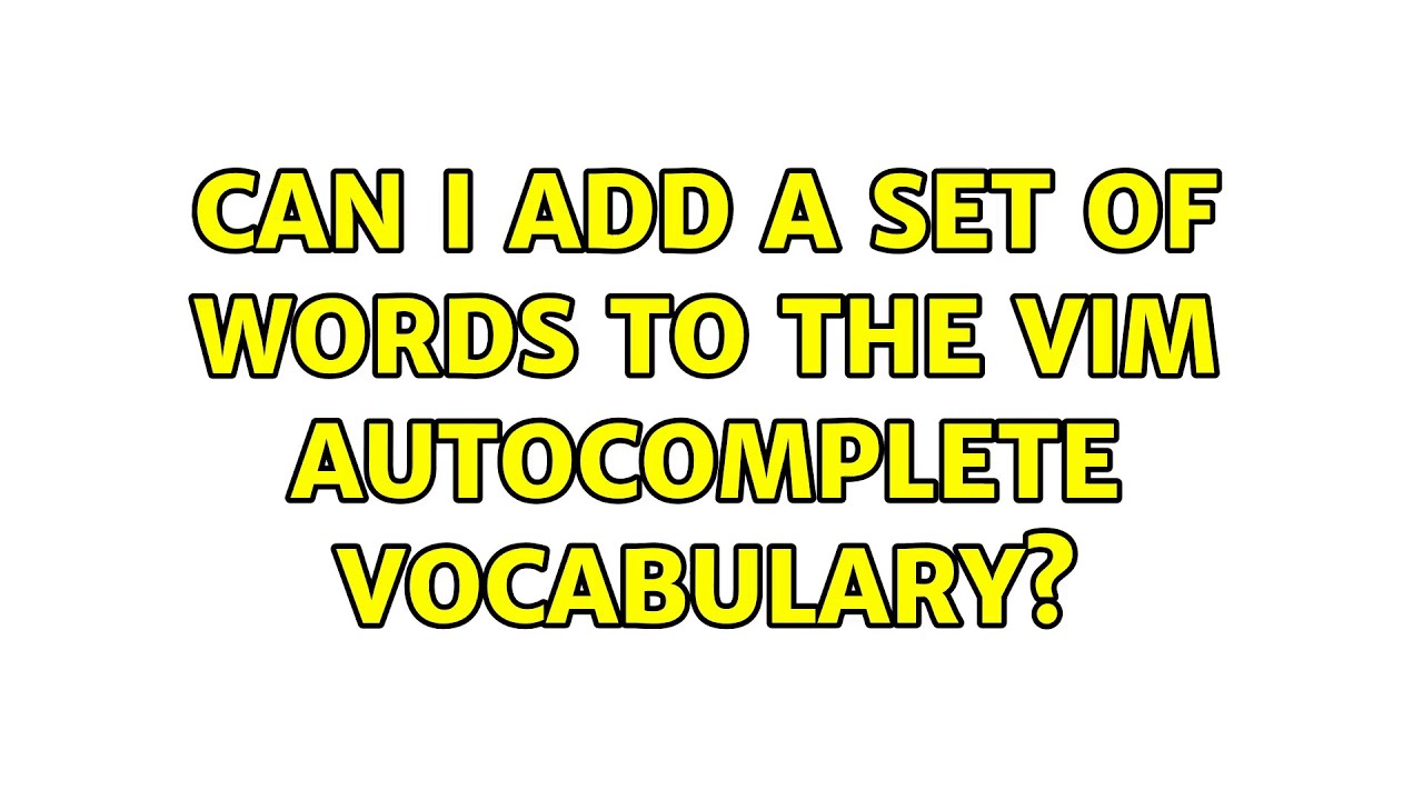 Can I add a set of words to the Vim vocabulary? (2 Solutions!!) YouTube