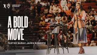 A Bold Move  Pastor Sarah Jakes Roberts