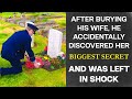 After burying his wife, he accidentally discovered her biggest secret which left him in shock