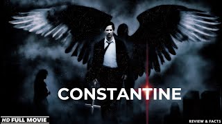 Constantine Full Movie (2005) | Keanu Reeves | Supernatural Action Thriller | HD Reviews & Facts