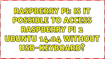 Raspberry Pi: Is it possible to access Raspberry pi 2 ubuntu 14.04 without usb-keyboard?