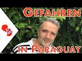 Gefahren in Paraguay - Deutsche Auswanderer in Paraguay
