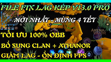 File Fix Lag Liên Quân Pro V13.0 Mới Nhất Tối Ưu 100% OBB Giúp Máy Yếu Chơi Game Siêu Mượt Tăng FPS