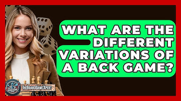 What Are The Different Variations Of A Back Game? - The Board Game Xpert