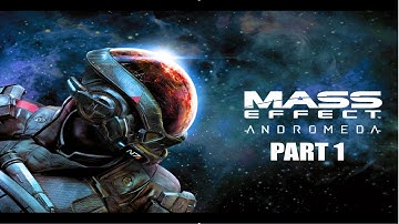 MASS EFFECT ANDROMEDA Walkthrough Gameplay Part 1 - Planetside