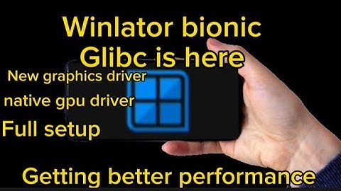 Winlator bionic glibc better performance new graphics driver native hpu driver full setup.mali setup