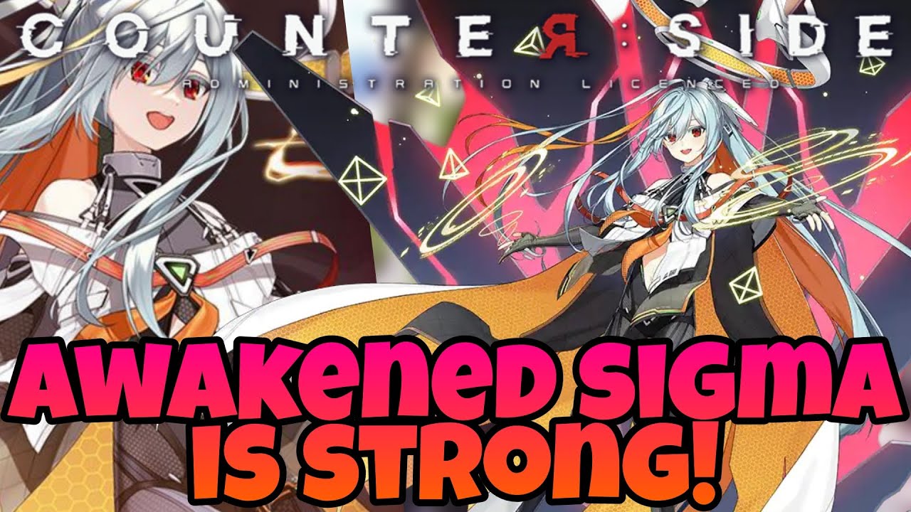 Counter Side Awakened Sigma Is Amazing All You Need Is Sigma YouTube