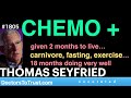 Thomas seyfried y3  chemo 2 mon to livecarnivore fasting exercisenow 18 months doing very well