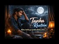 Tanha Ratein Kitna Tanha Ye Raatein Bataun Kise New Sad Romantic Hindi Song 2026
