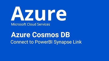Azure Cosmos DB - How to Connect PowerBI Synapse Link to Cosmos DB
