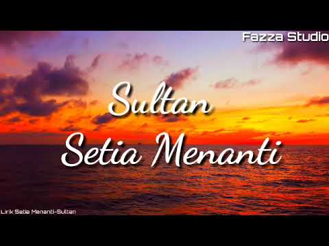Sultan - Setia Menanti | Setiap Detik-Detik Ku Lalui [ Lirik ]