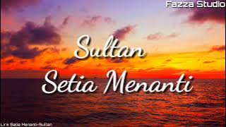 Sultan - Setia Menanti | Setiap Detik-Detik Ku Lalui [ Lirik ]