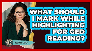 What Should I Mark While Highlighting For GED Reading?