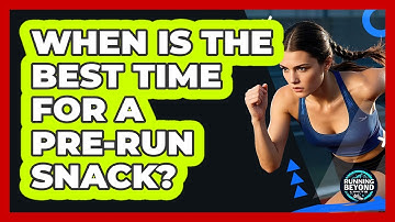 When Is The Best Time For A Pre-Run Snack?