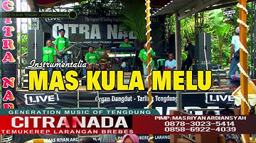 MAS KULA MELU ~ CEK SOUND CITRA NADA LIVE DS.DUKUH TENGAH - KETANGGUNGAN - BREBES